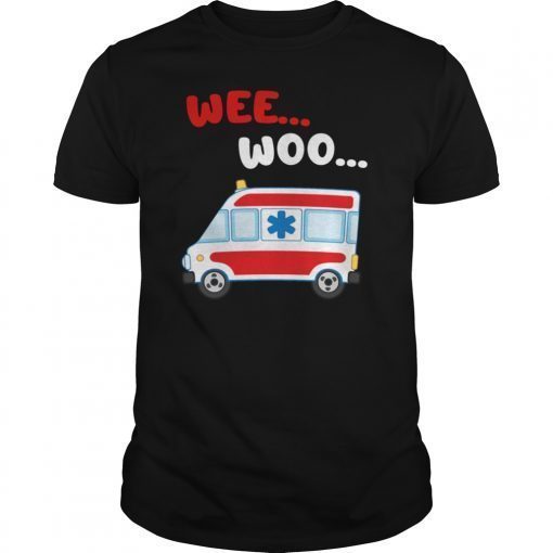 Wee Woo Ambulance AMR Funny EMS EMT Paramedic Gift Tee Shirts