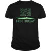 What Do We Say To The God of Death NOT Today TShirt
