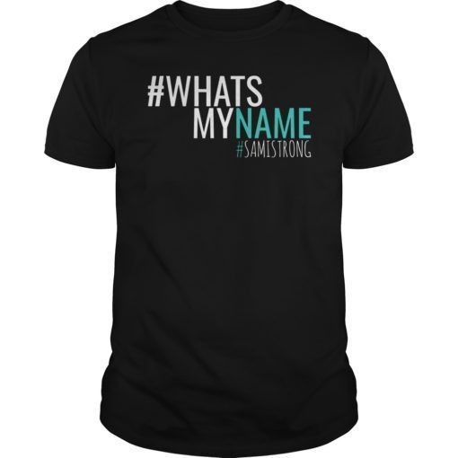 #WhatsMyName #SamiStrong Shirt