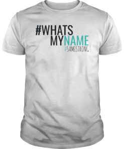 #WhatsMyName #SamiStrong T-Shirt
