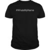 #WhatsMyName What's My Name T-Shirt
