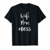 Wife Mom Boss Funny Bossy Wifey Mothers Day Gift T-Shirt