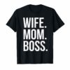 Wife Mom Boss Funny Mother's Day Gift For Mom T-Shirt