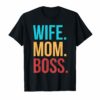 Wife Mom Boss Funny Mother's Day Gift For Mom T-Shirts