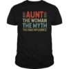 Womens Aunt The Woman The Myth The Bad Influence TShirt