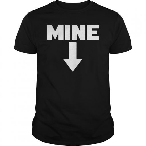 Mine Down Arrow Pro Choice T Shirt