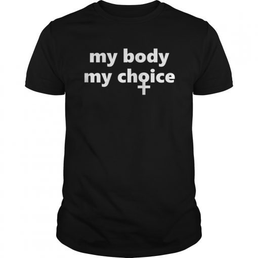 My Body My Choice T-Shirt