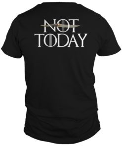 Womens What Do We Say to The God of Death Not Today Front and Back Shirt