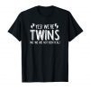 Yes We're Twins No We Are Not Identical T-Shirt