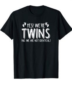Yes We’re Twins No We Are Not Identical T-Shirt Twin Gift