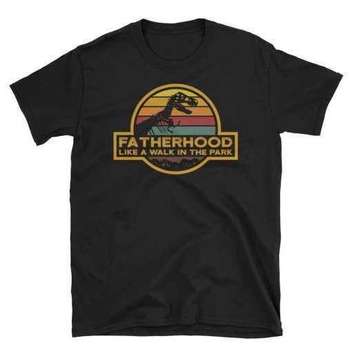 fatherhood like a walk in the park, dad i love you, i love you 3000, best father shirt, jurassic park, gift for father, fatherhood dinosaur