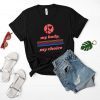 feminist t-shirt Women March Shirt My Body My Choice My Rights
