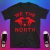 We The North Shirt - Canada Toronto Raptors Shirt