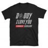 Dad I Love You Shirt Gift Father's Day