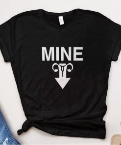 Leslie Jones Mine T-shirt Pro Choice Shirt