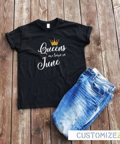 Queens Are Born In June Girl Birthday Gift T-Shirt