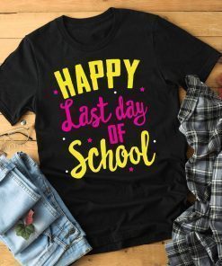 Happy Last Day of School T-Shirt