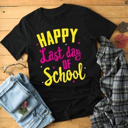 Happy Last Day of School T-Shirt