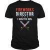 4th Of July Fireworks Director I Run You Run T-Shirts
