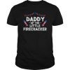 4th of July Birthday Daddy Of The Little Firecracker Tee Shirt