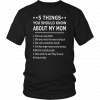 5 THINGS YOU SHOULD KNOW ABOUT MY MOM SHIRT HAPPY MOTHER'S DAY