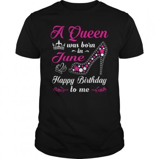 A Queen Was Born In June Birthday Shirts For Women Girl T-Shirt