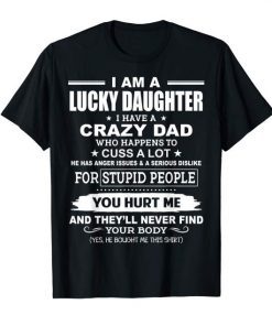 I Am A Lucky Daughter I Have A Crazy Dad 2019 Shirt