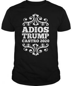 Adios Trump Castro 2020 T-Shirt