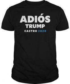 Adios Trump Castro 2020 TShirts