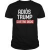 Adios Trump Castro 2020 design T-Shirts