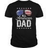 All American Dad 4th of July T shirt Fathers Day Men Daddy
