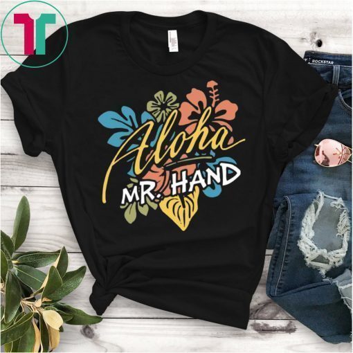 Aloha Mr. Hand T-Shirt