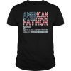 American Fathor Like Dad Just Way Mightier 4th of July T-Shirt