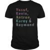 Antron, Yusef, Kevin, Korey and Raymond We Got Shirt