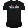 Assistant Fireworks Director I Run You Run 4th of July Shirt