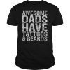 Awesome Dads Have Tattoos And Beards T-Shirt Funny Gift T-Shirt