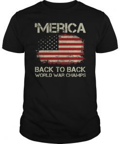 Back to Back World War Champs Shirt Funny 4th of July T Shirt