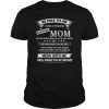 Be Nice To Me I Have A Freaking Awesome Mom T-Shirt