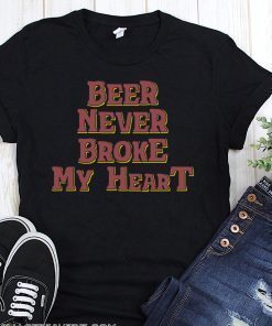 Beer Never Broke My Heart T-Shirt