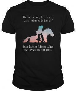 Behind Every Horse Girl Who Believes In Herself Gift T-shirt
