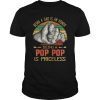 Being A Dad Is An Honor Being A Pop Pop Is Priceless T-shirt