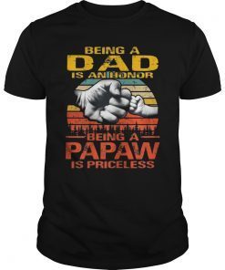 Being A Dad is an Honor Being a Papaw is Priceless Shirt