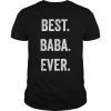 Best Baba Ever Shirt Grandpa Tshirt Father's Day gift Tee