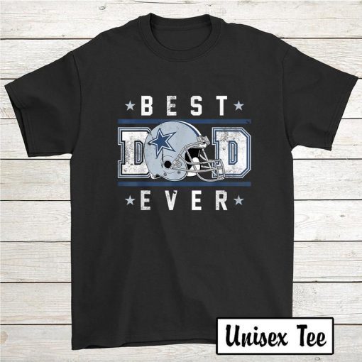 Best Dad Ever Football Dallas Cowboys Lover Big Fans Gift T-Shirt