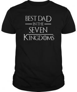 Best Dad In The Seven Kingdoms T-Shirts