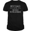 Best Dad in the Seven Kingdoms Tee Shirt