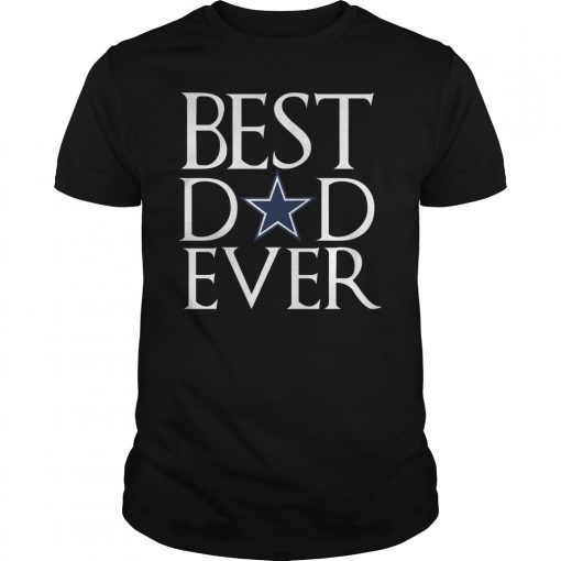 Best Dallas Cowboys Dad Ever Father's Day T-Shirt