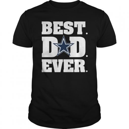 Best Dallas Cowboys Dad Ever T-Shirt Father's Day