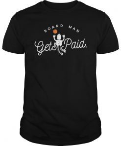 Board Man Gets Paid Basketball T-Shirt