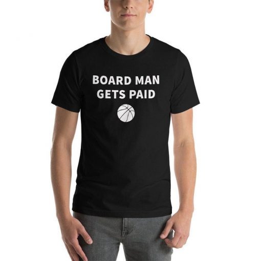 Board Man Gets Paid Kawhi Leonard Toronto Basketball Fan ,Short-Sleeve Unisex T-Shirt